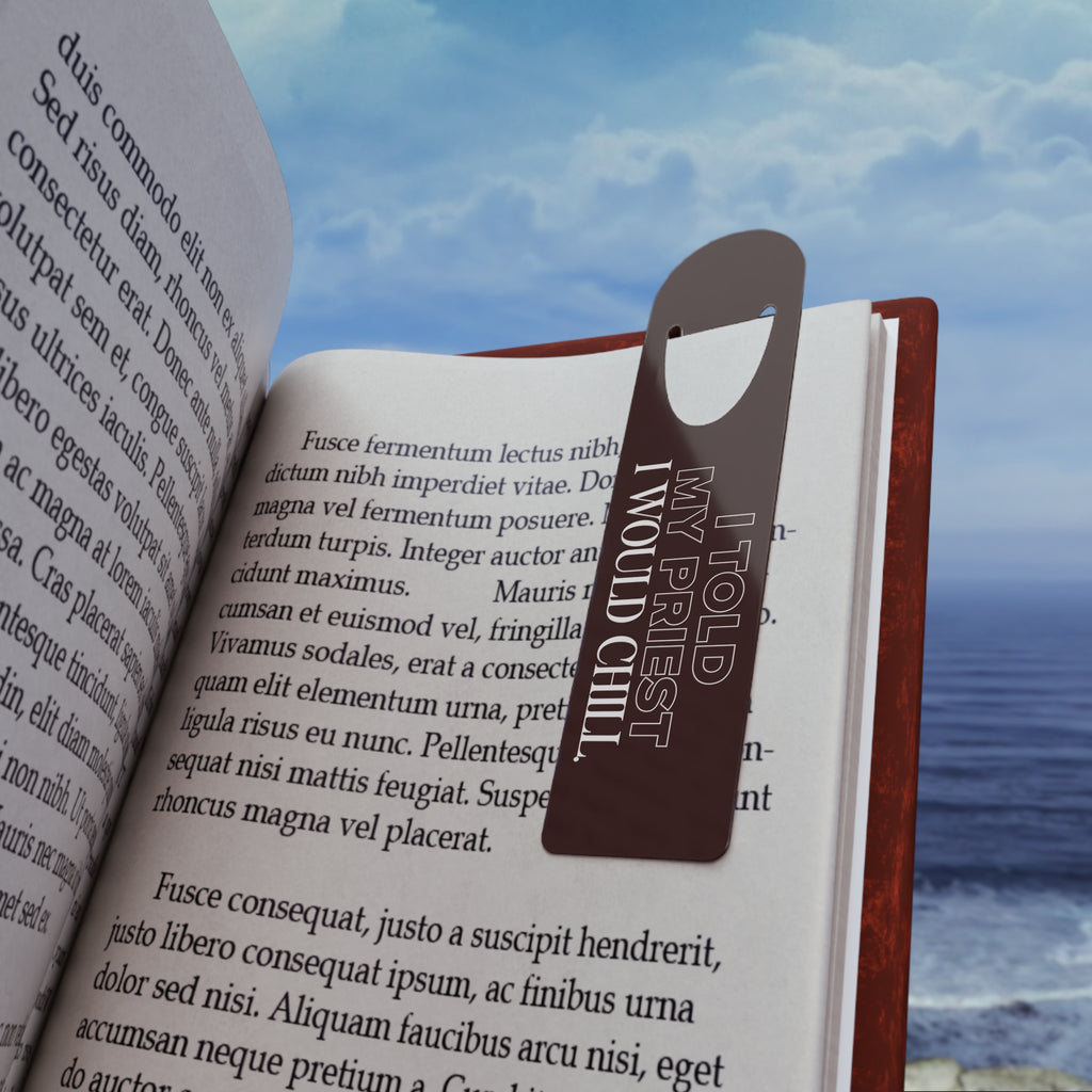 I Told My Priest That I Would Chill Maroon Metal Bookmark