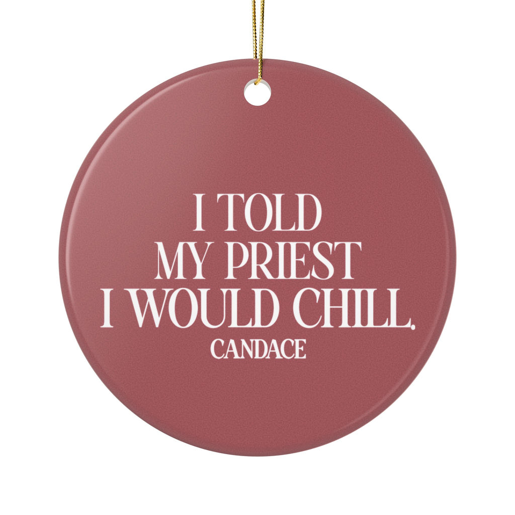 I Told My Priest I Would Chill Christmas Ornament - Red