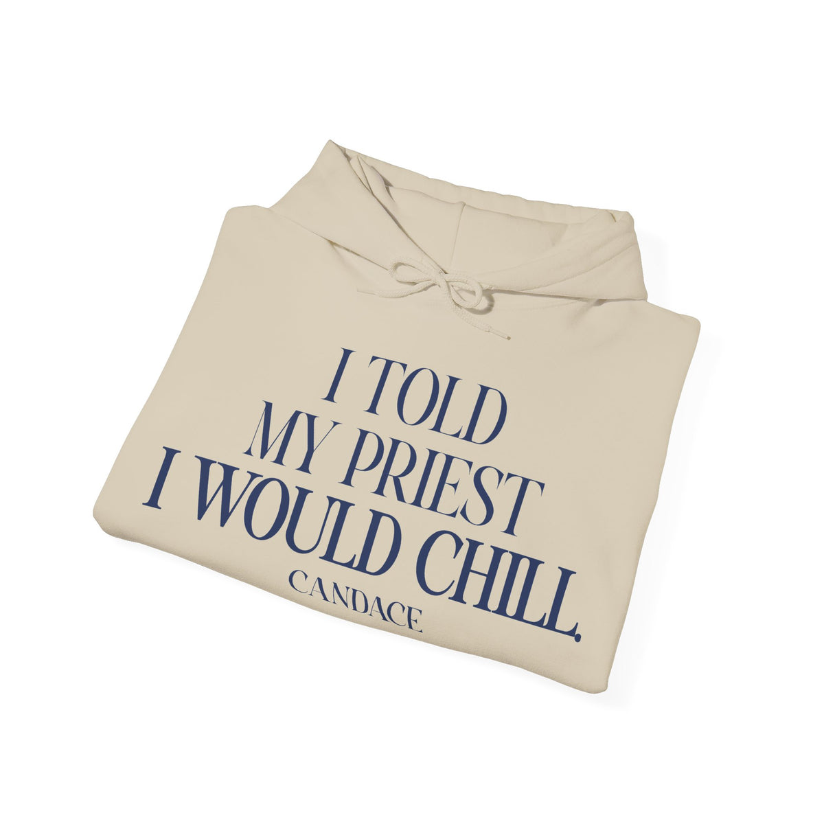 I Told The Priest I Would Chill Hoodie