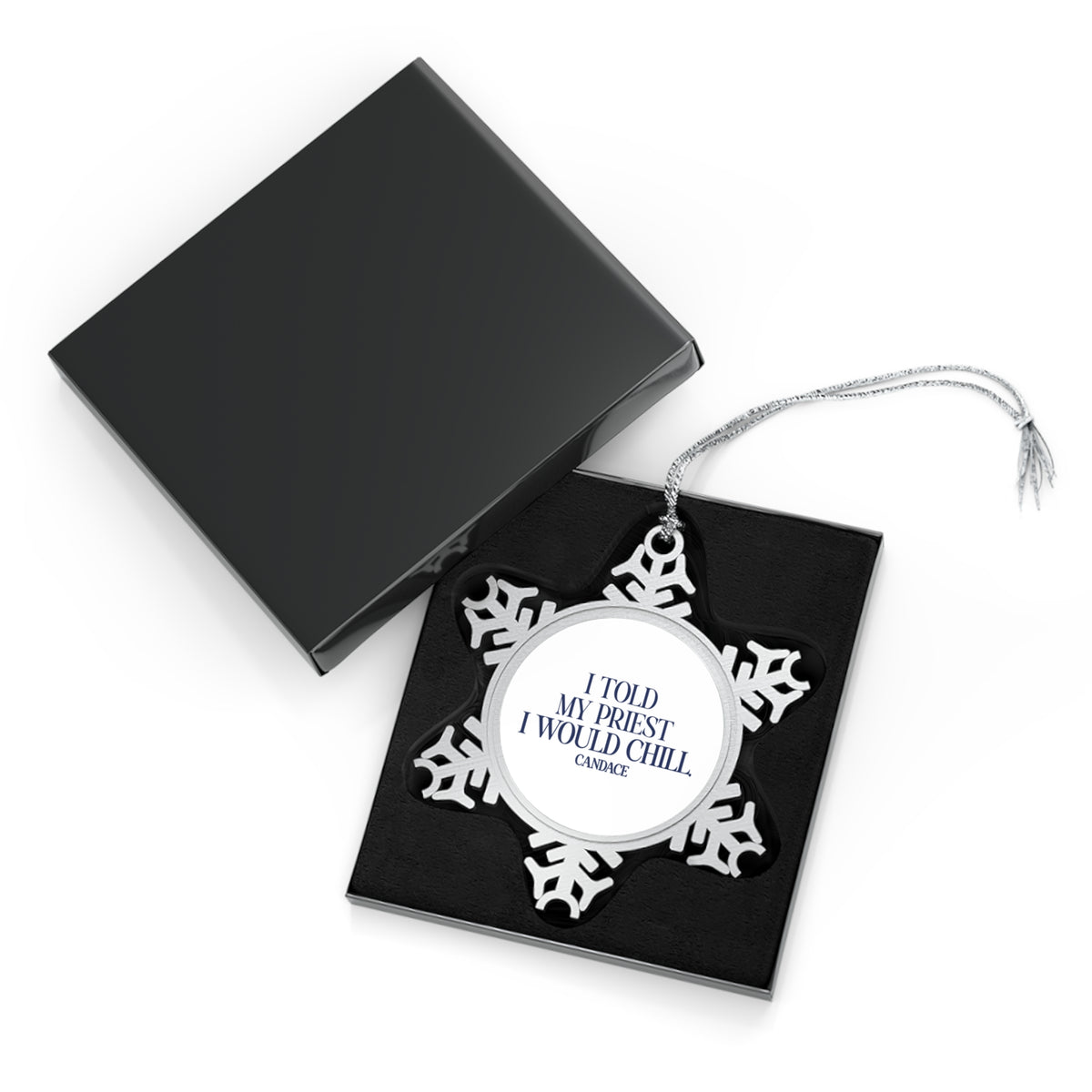 I Told My Priest I Would Chill Snowflake Ornament