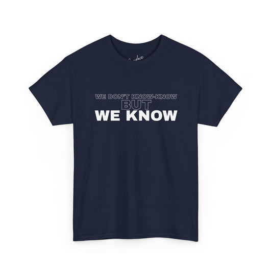 We Know T-Shirt