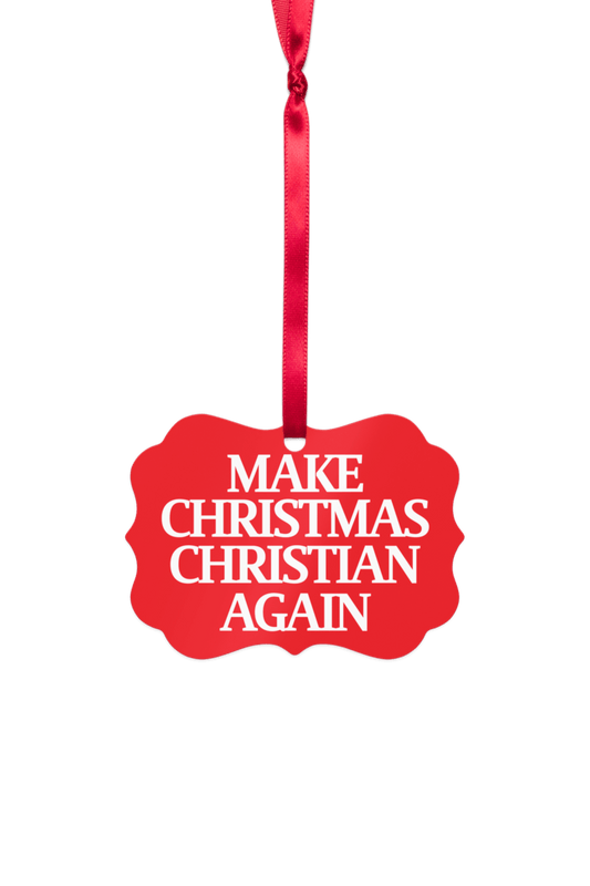 Make Christmas Christian Again Ornament