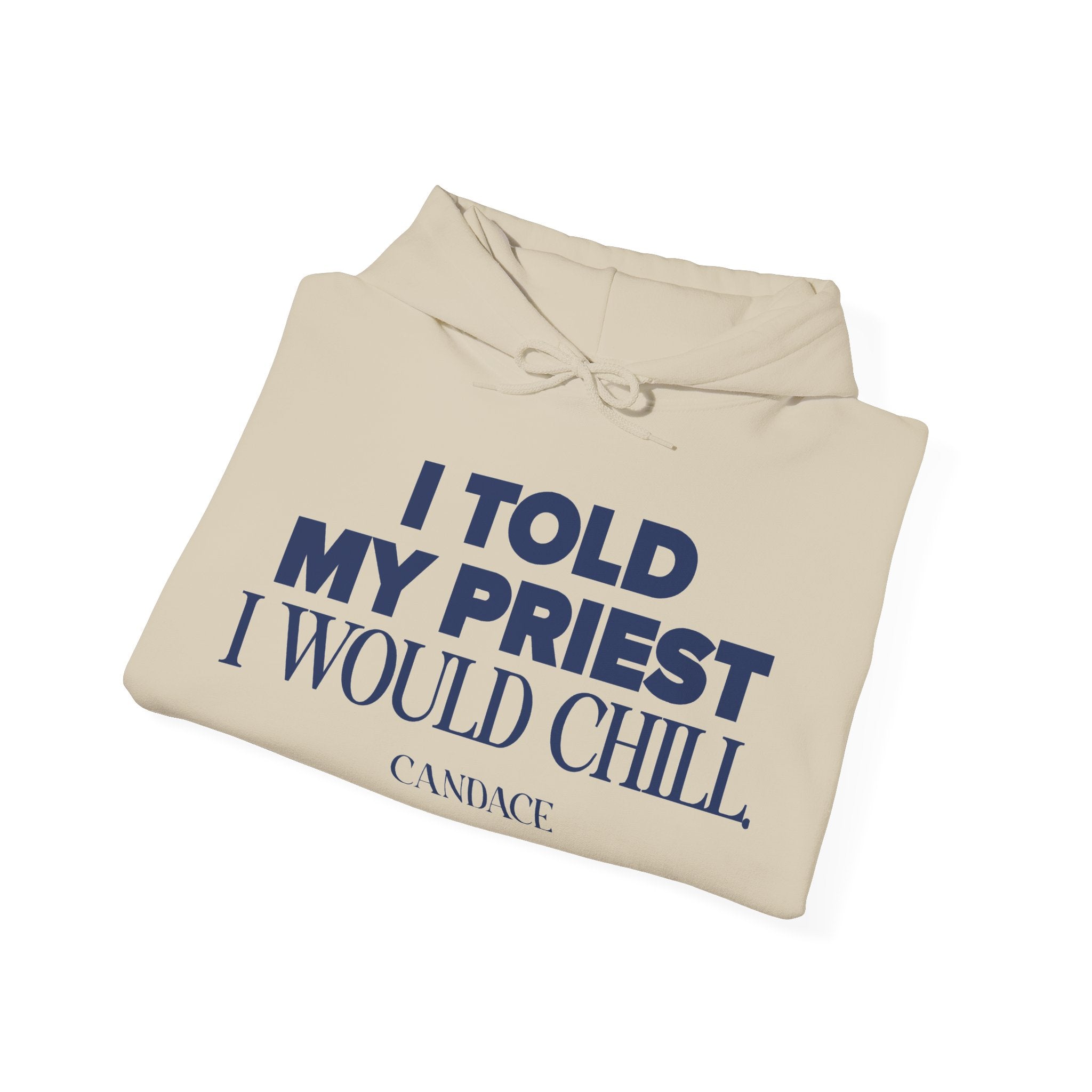 I Told The Priest I Would Chill Hoodie