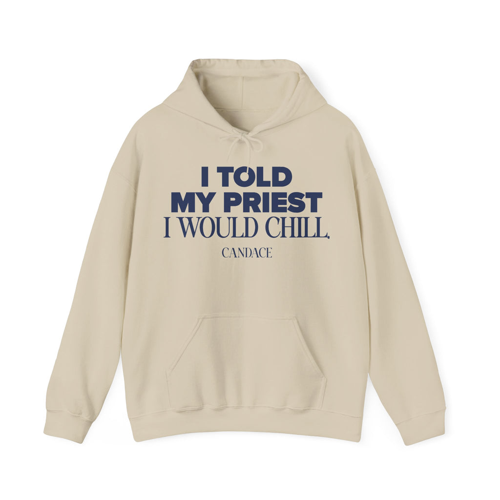 I Told The Priest I Would Chill Hoodie