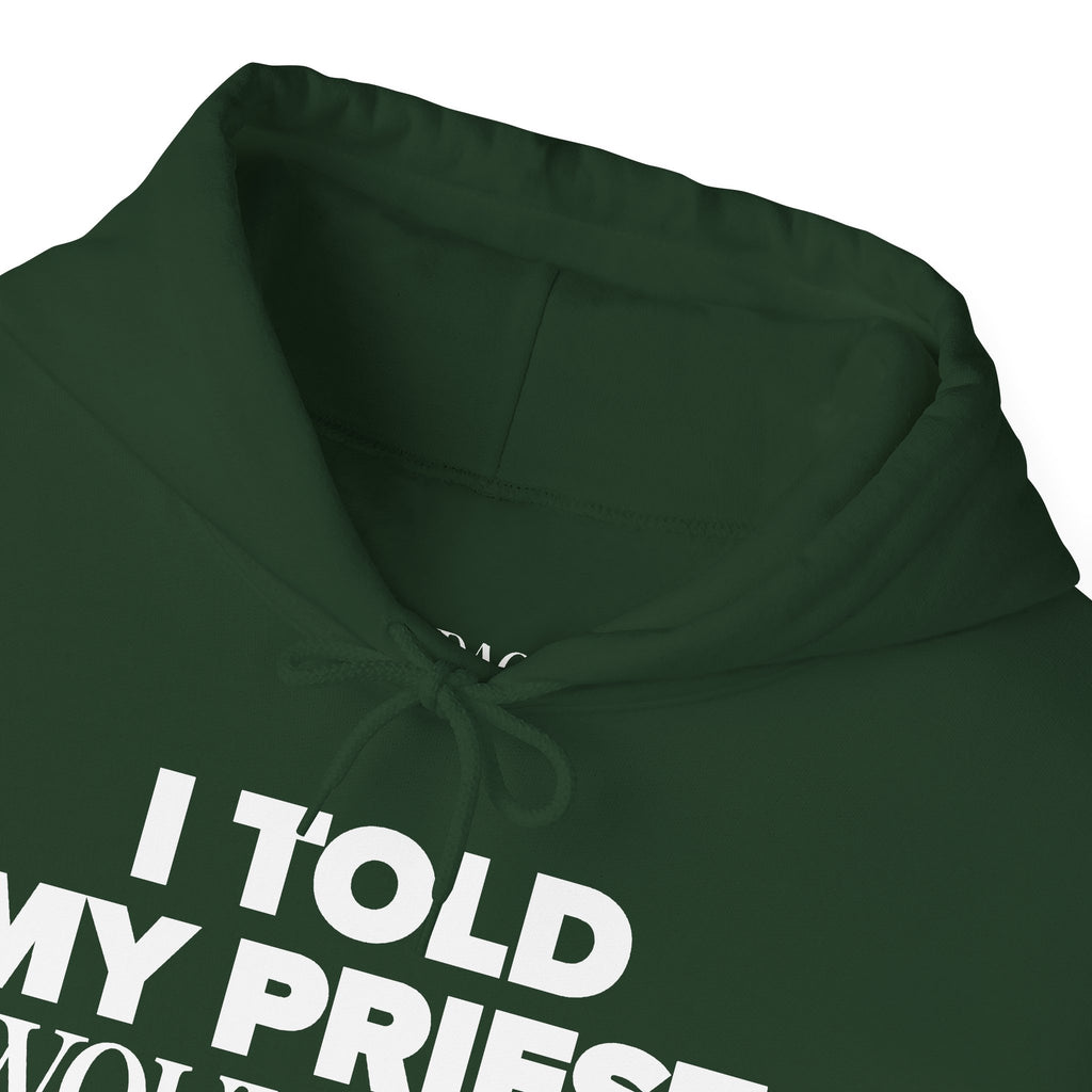I Told The Priest I Would Chill Hoodie