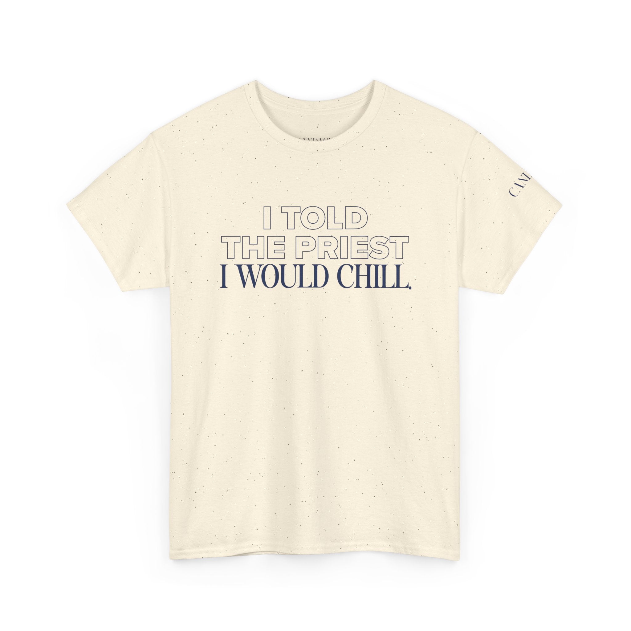 I Told The Priest I Would Chill T‑Shirt
