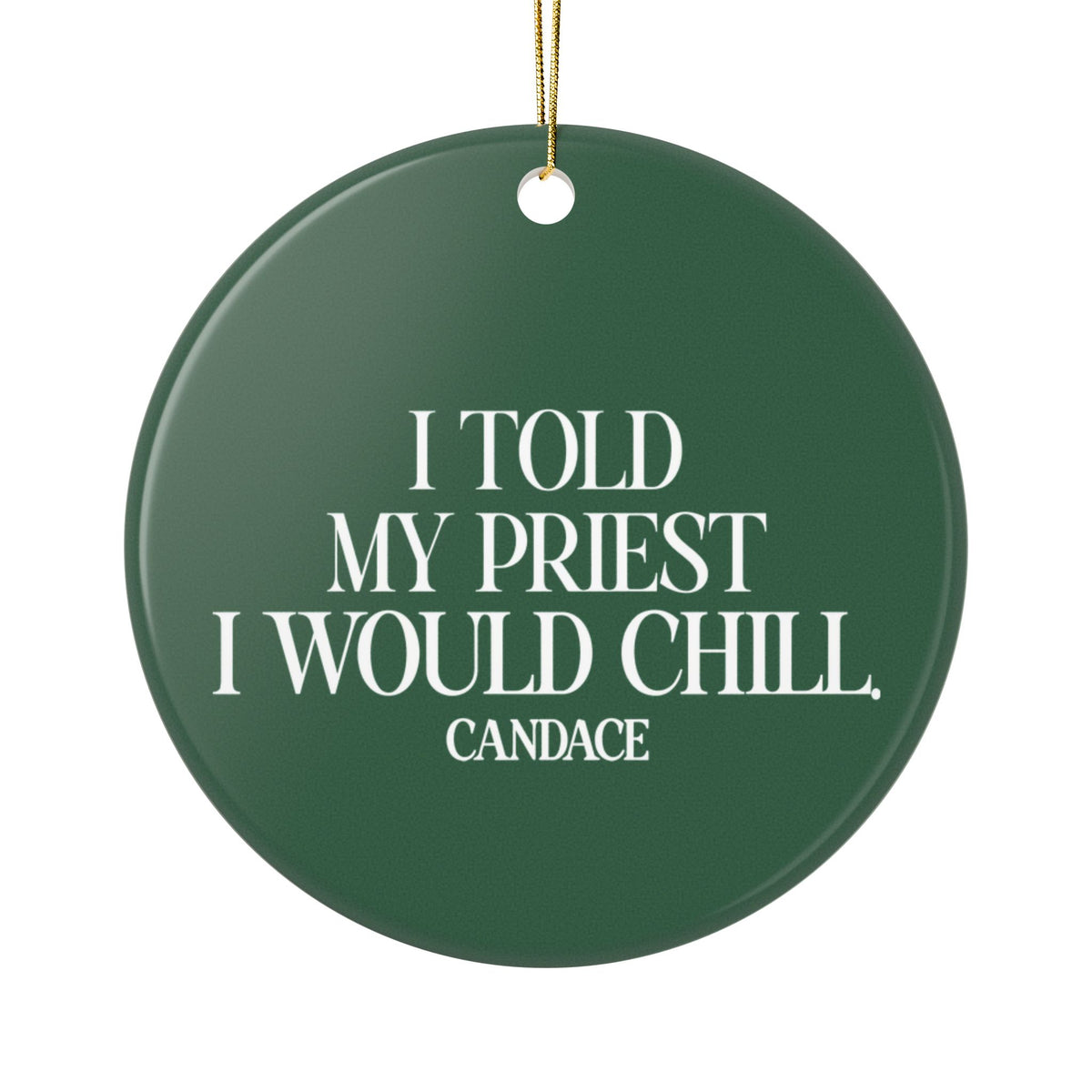 I Told My Priest I Would Chill Christmas Ornament - Green