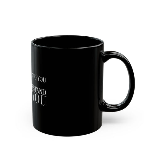 "I can explain it to you, but I cant understand it for you"  Mug