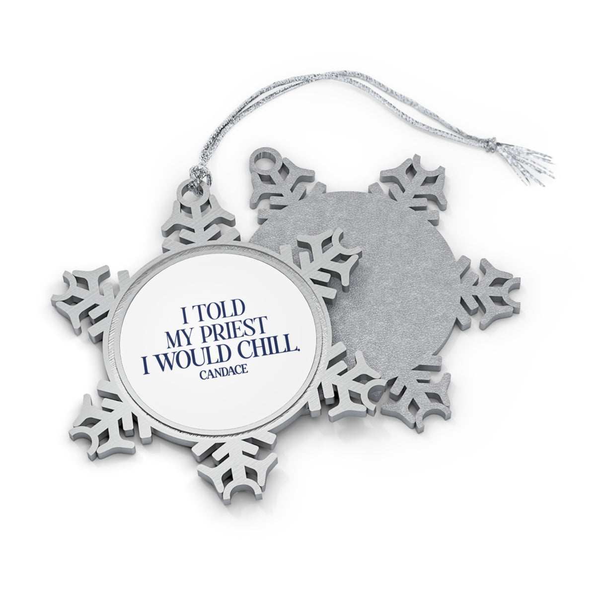 I Told My Priest I Would Chill Snowflake Ornament