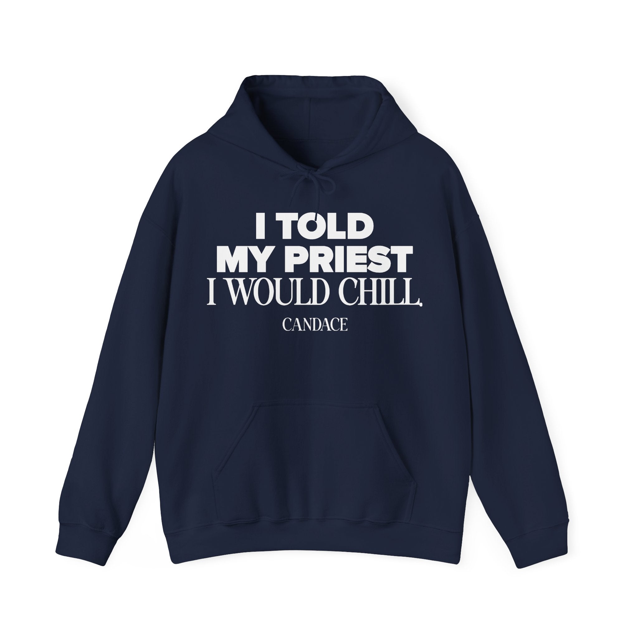 I Told The Priest I Would Chill Hoodie