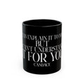 "I can explain it to you, but I cant understand it for you"  Mug