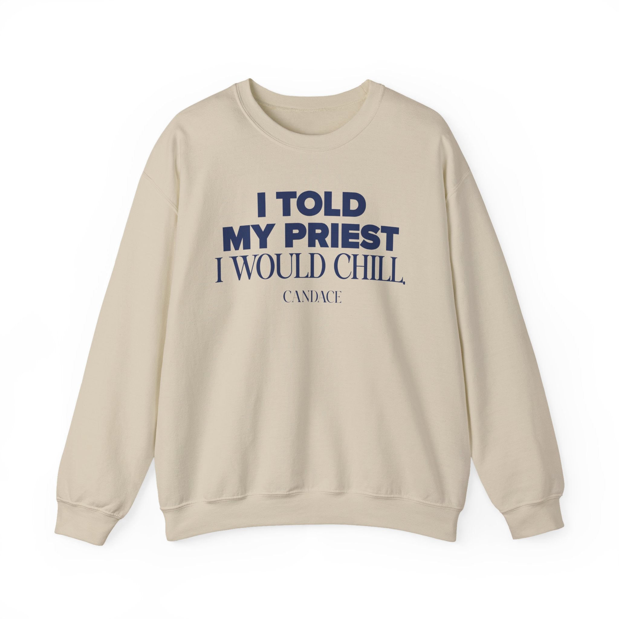 I Told My Priest I Would Chill Crewneck