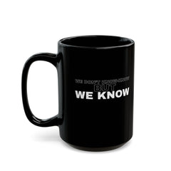 We Know Mug