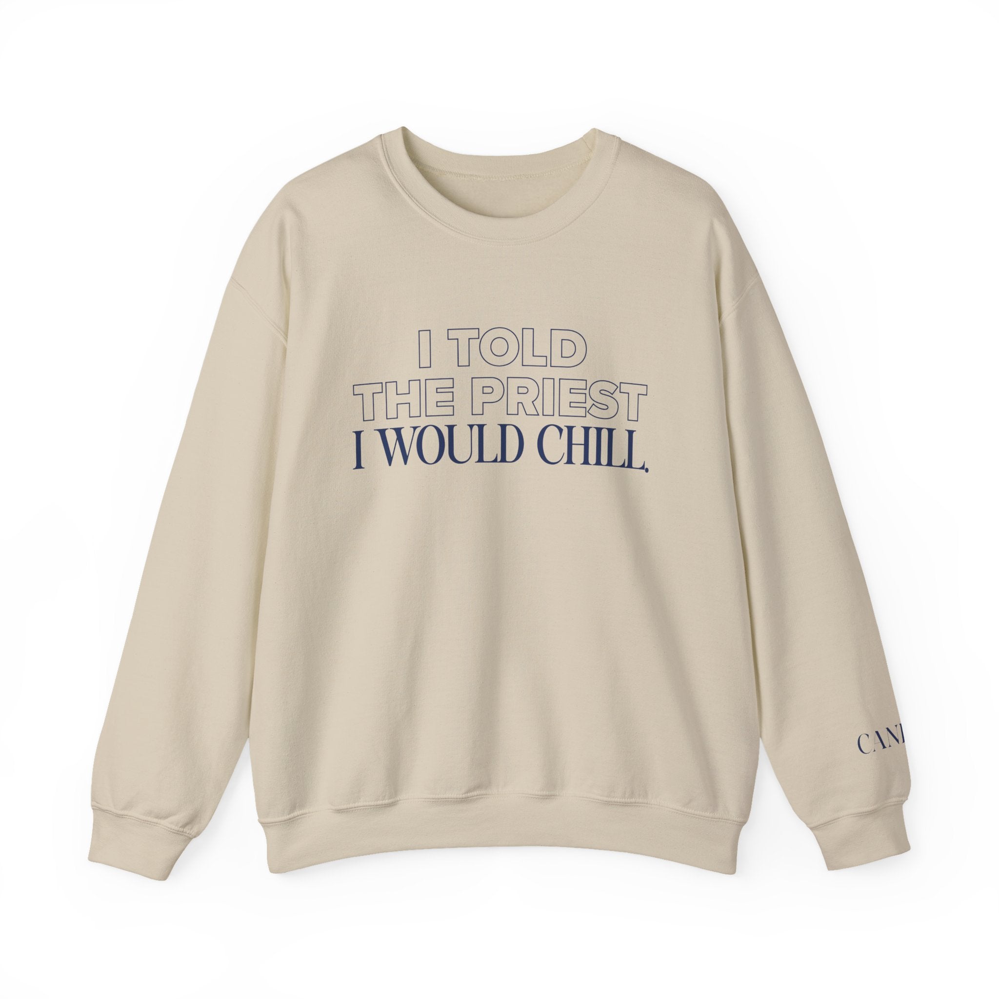 I Told The Priest I Would Chill Crewneck
