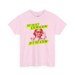 We Know Neon T-Shirt