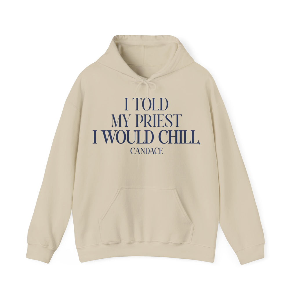 I Told The Priest I Would Chill Hoodie