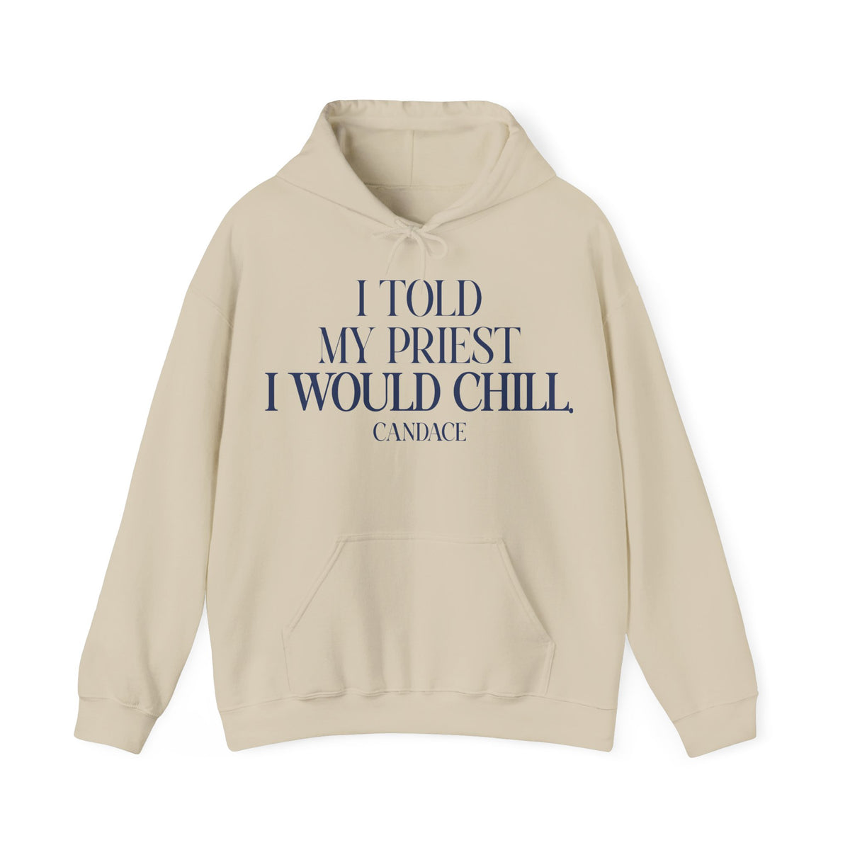 I Told The Priest I Would Chill Hoodie