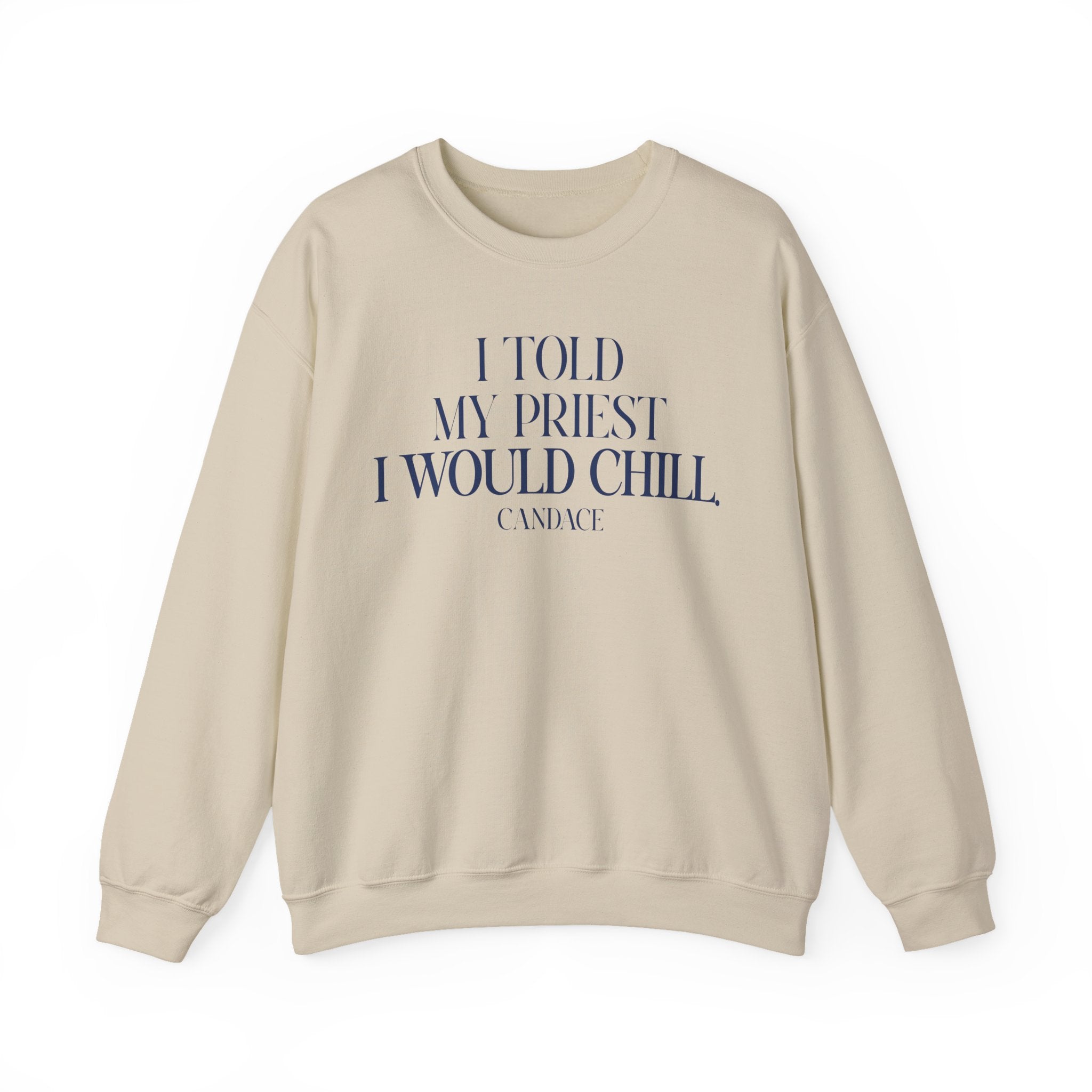 I Told My Priest I Would Chill Crewneck