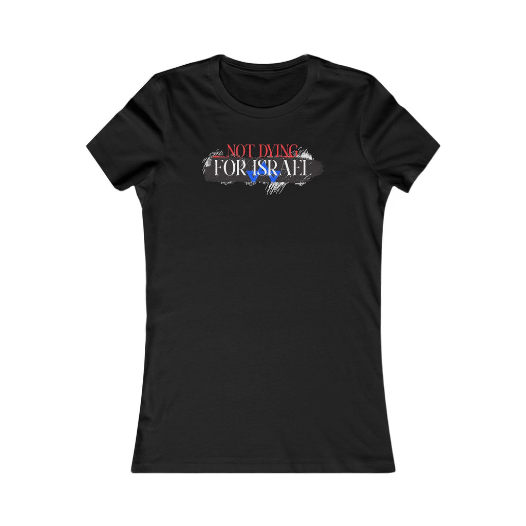 Not Dying For Israel Women's T-Shirt