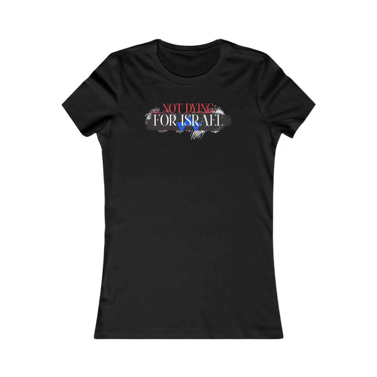 Not Dying For Israel Women's T-Shirt
