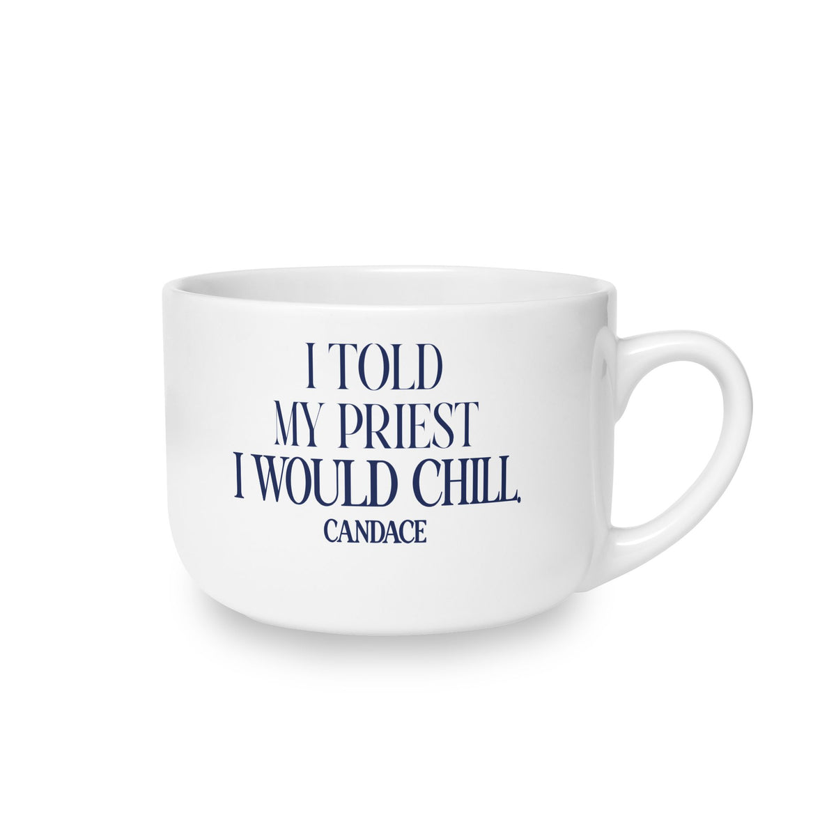 I Told My Priest That I would Chill Latte Mug
