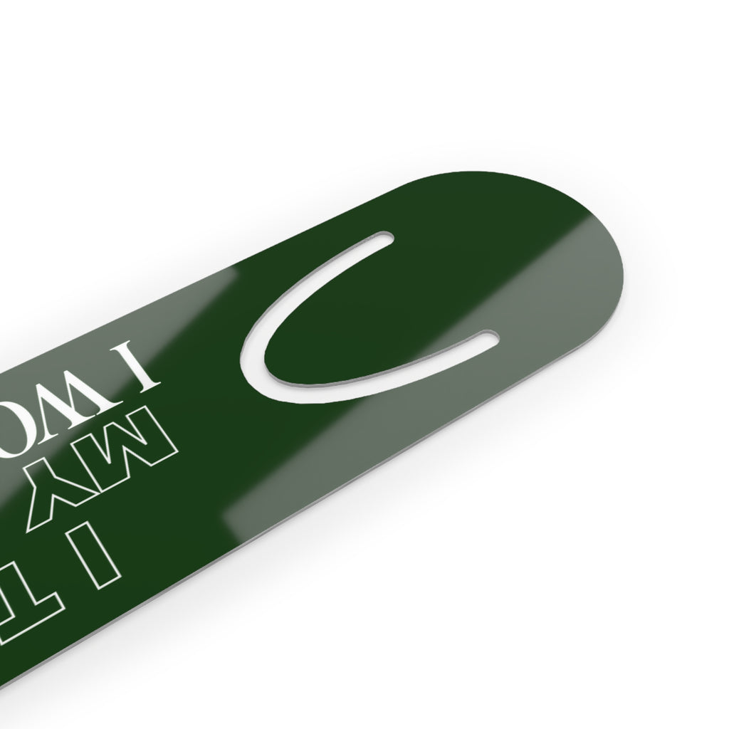 I Told My Priest That I Would Chill Green Metal Bookmark