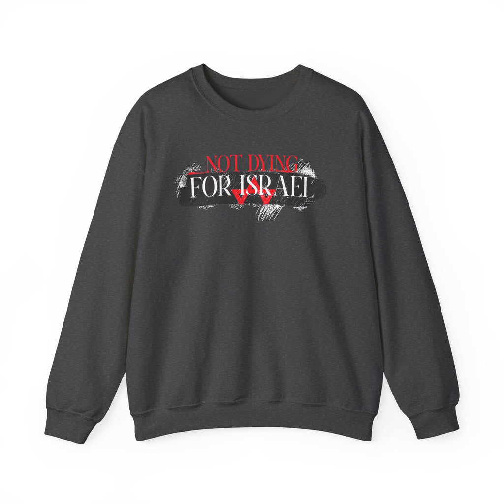 Not Dying For Israel Crewneck