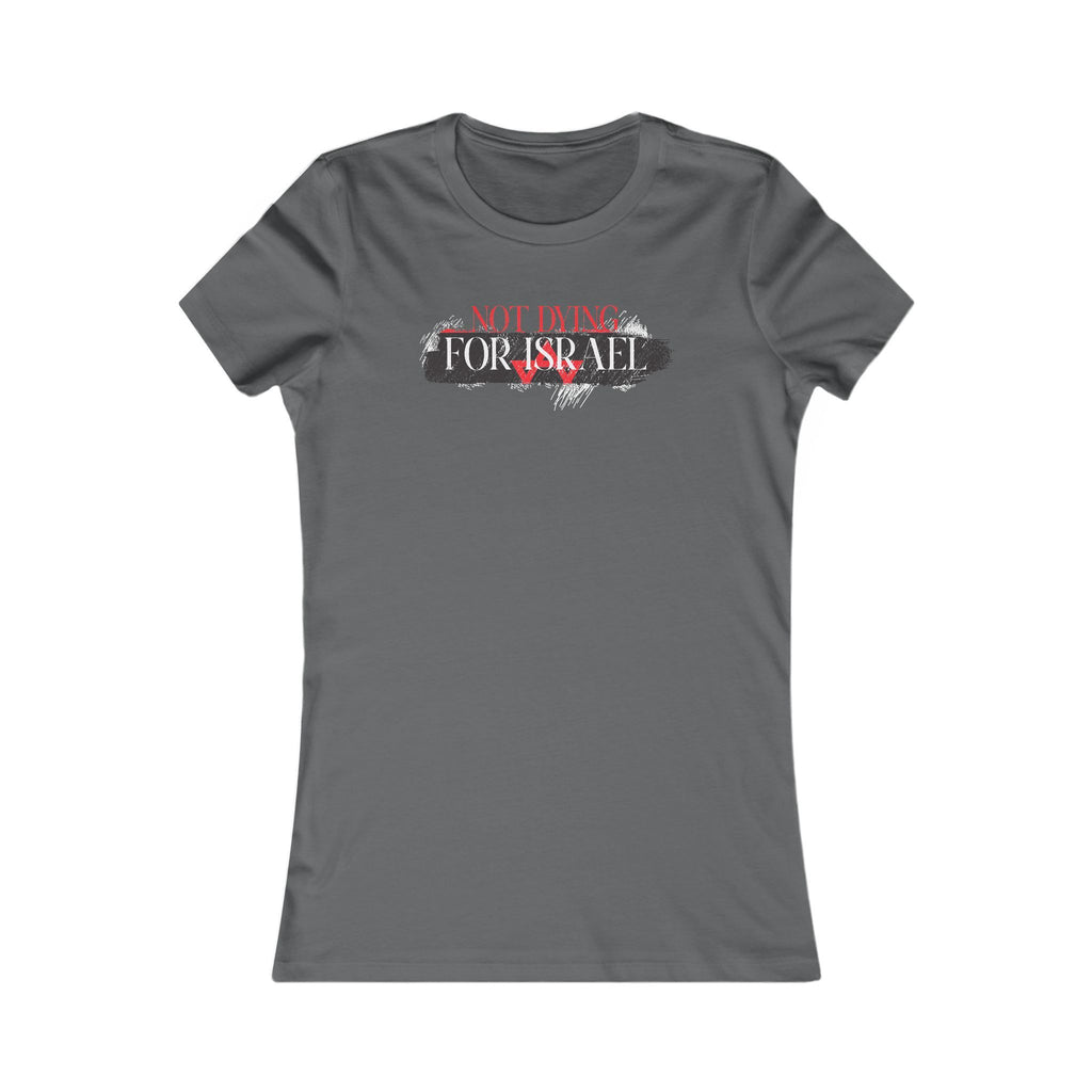 Not Dying For Israel Women's T-Shirt