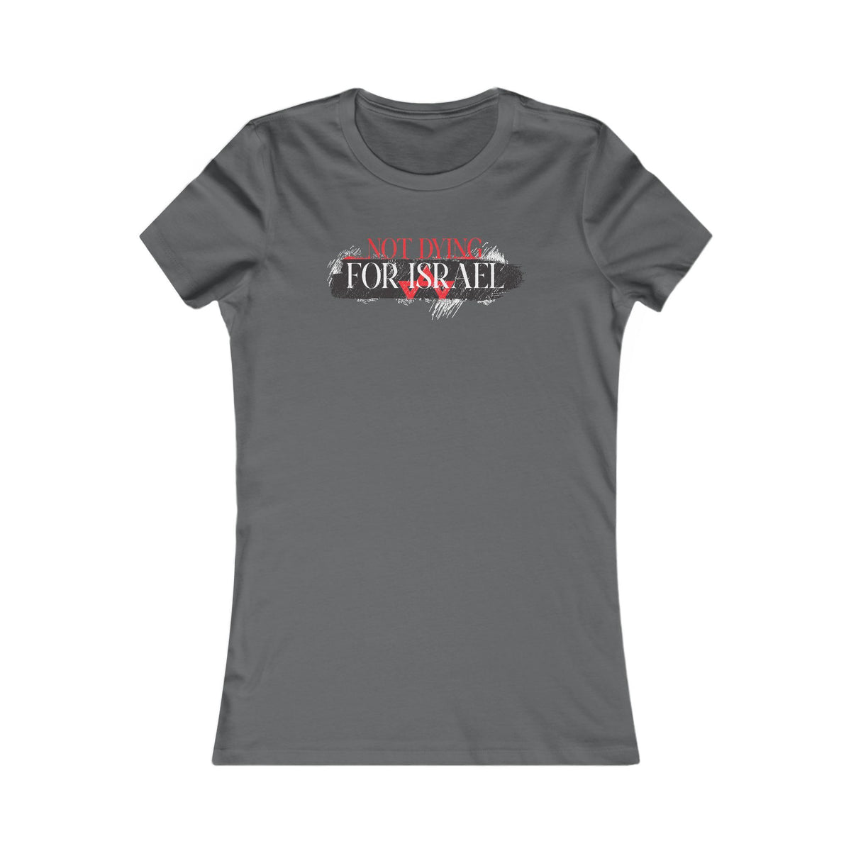 Not Dying For Israel Women's T-Shirt