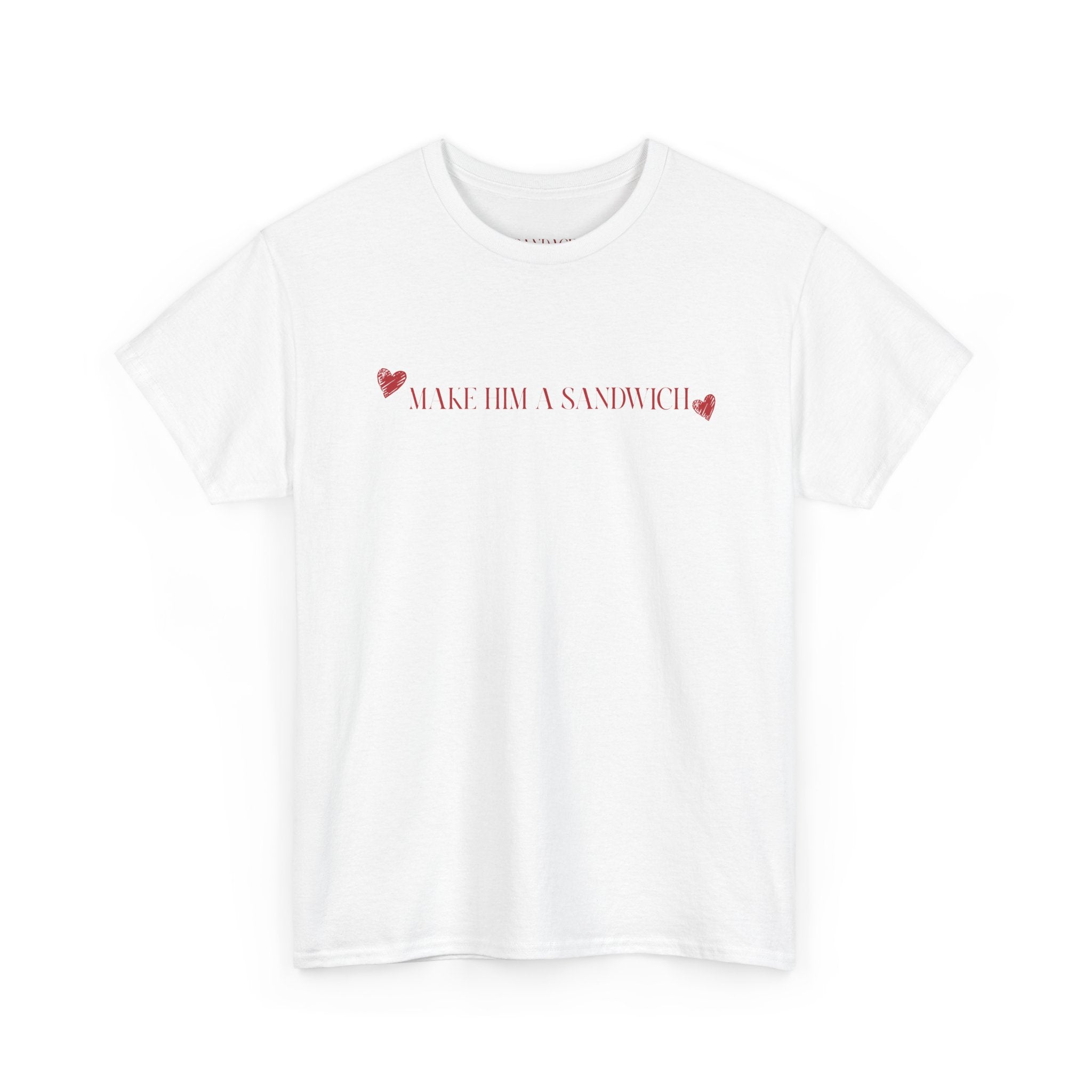 Make Him A Sandwich Valentine T-Shirt