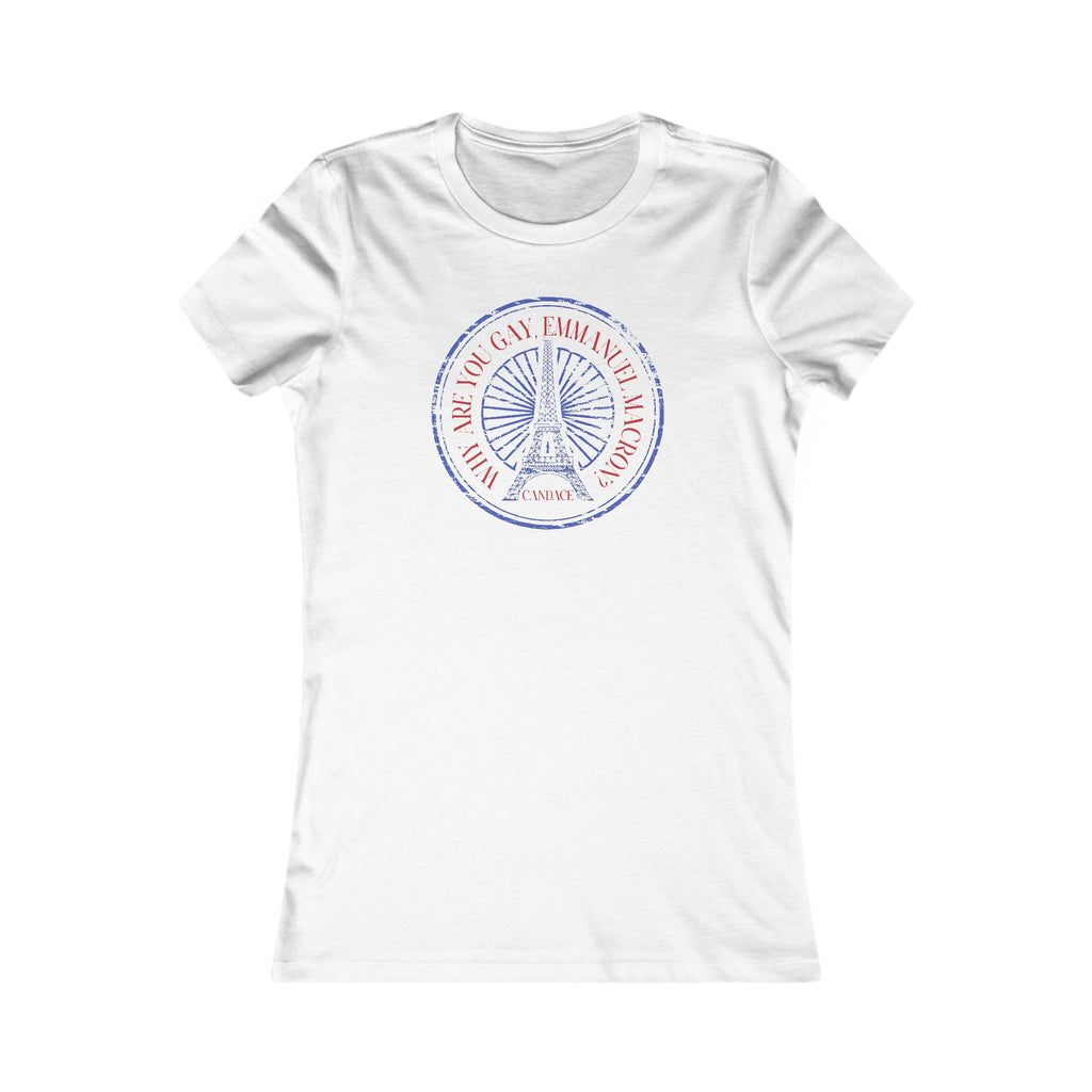 Why Are You Gay, Emmanuel Macron? Women's T-Shirt