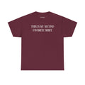 This Is My Second Favorite Shirt T-shirt