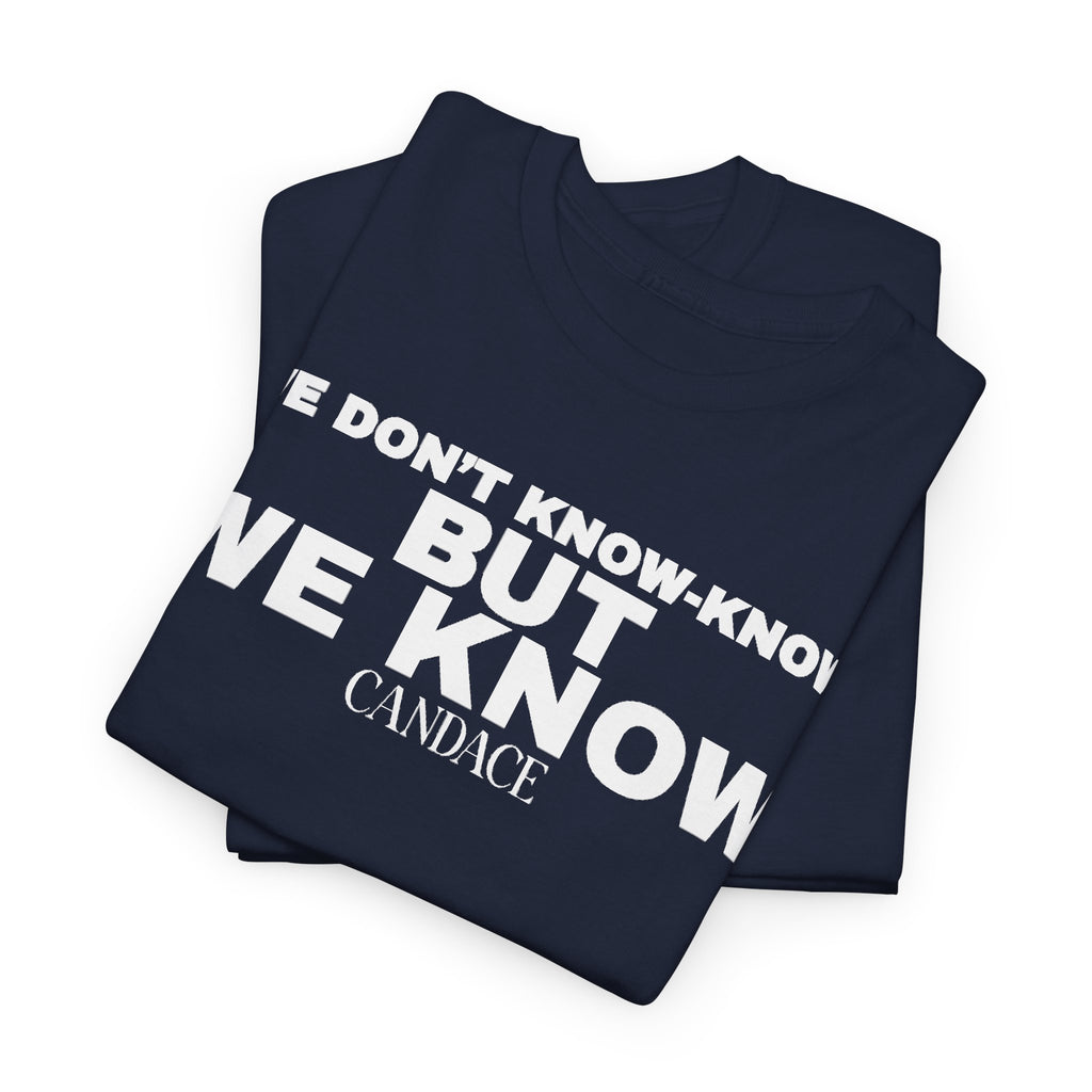 We Know T-Shirt