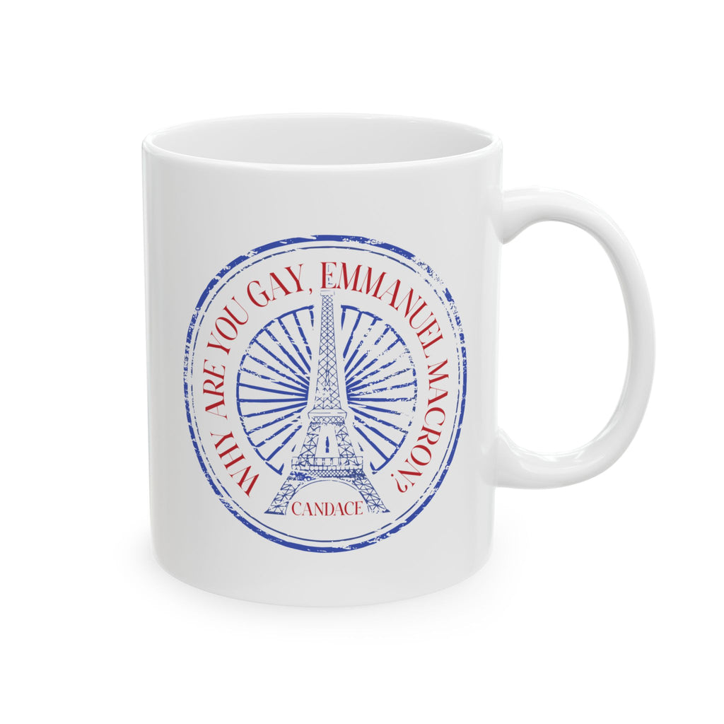 Why Are You Gay, Emmanuel Macron? Mug