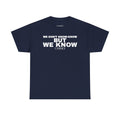 We Know T-Shirt