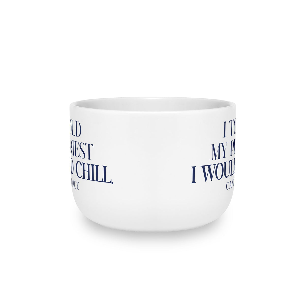 I Told My Priest That I would Chill Latte Mug