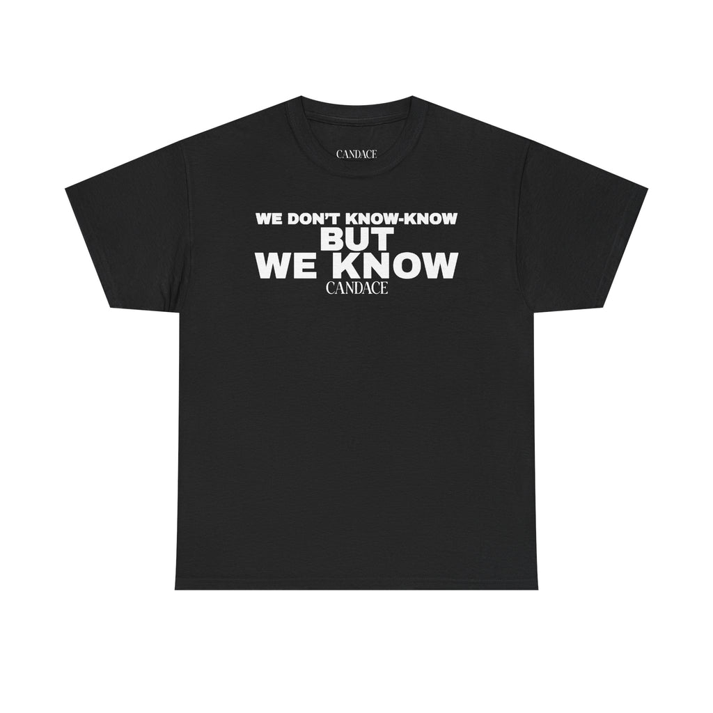 We Know T-Shirt
