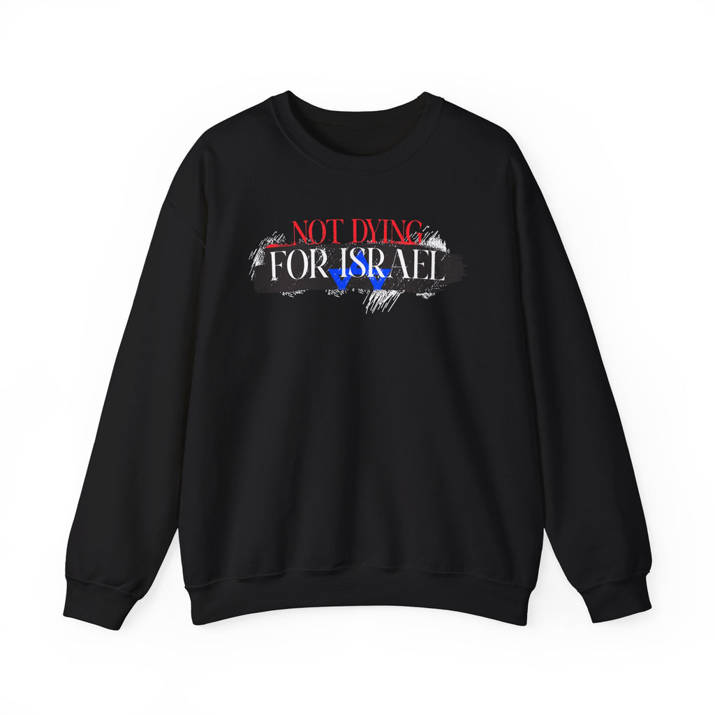 Not Dying For Israel Crewneck