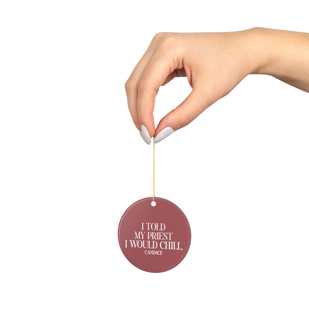 I Told My Priest I Would Chill Christmas Ornament - Red