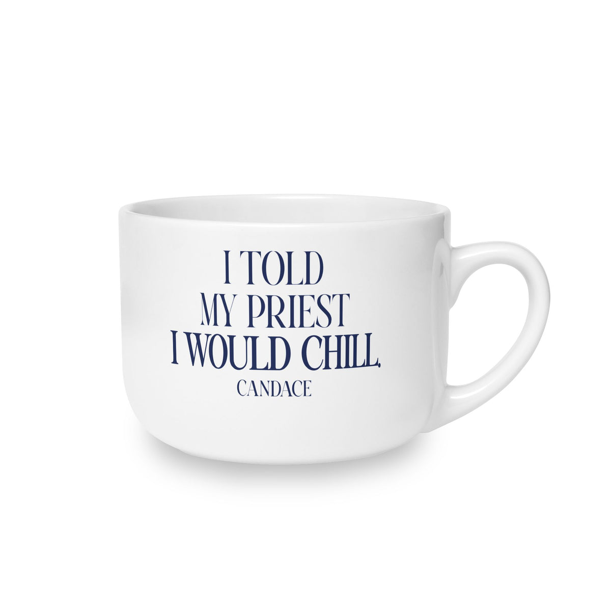 I Told My Priest That I would Chill Latte Mug