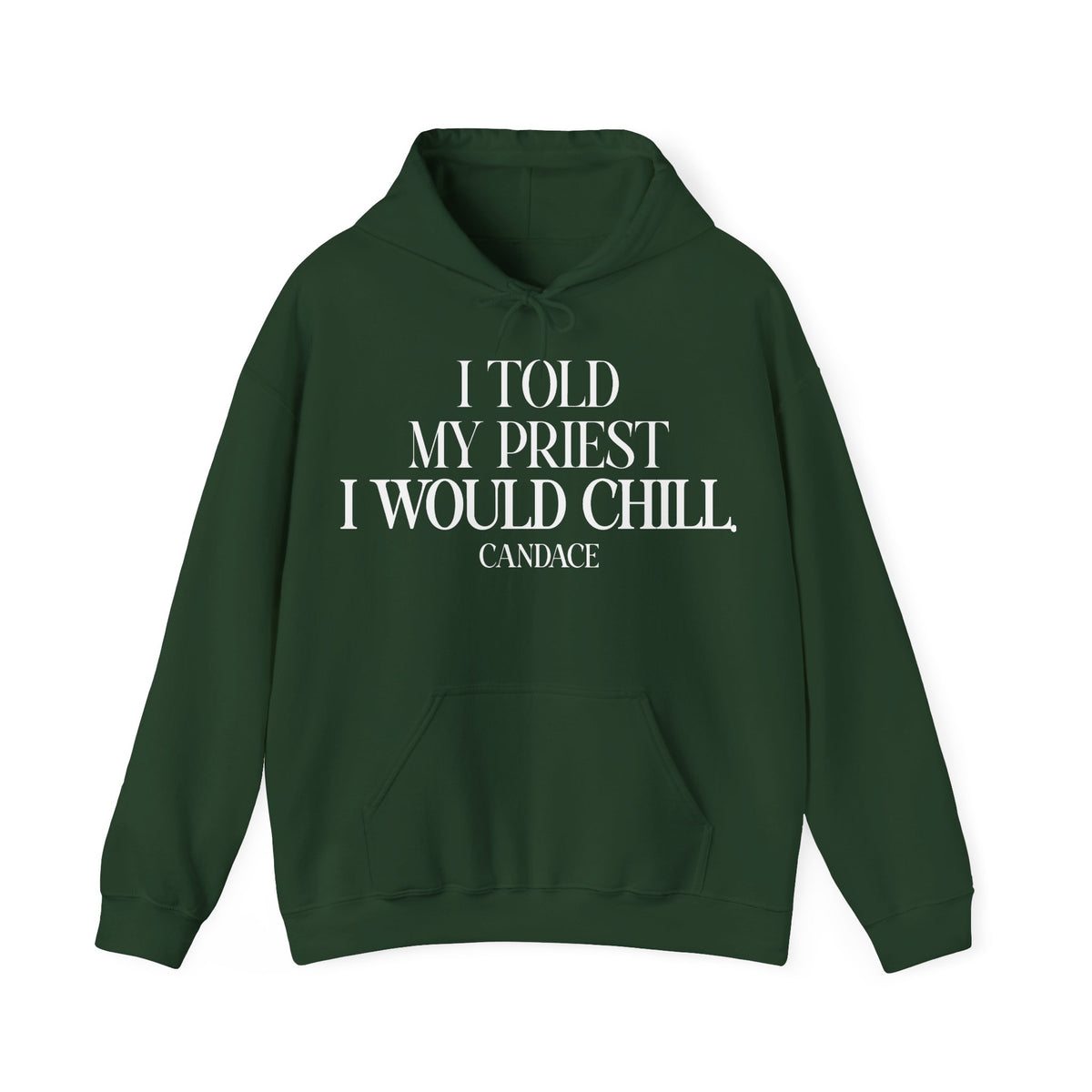 I Told The Priest I Would Chill Hoodie