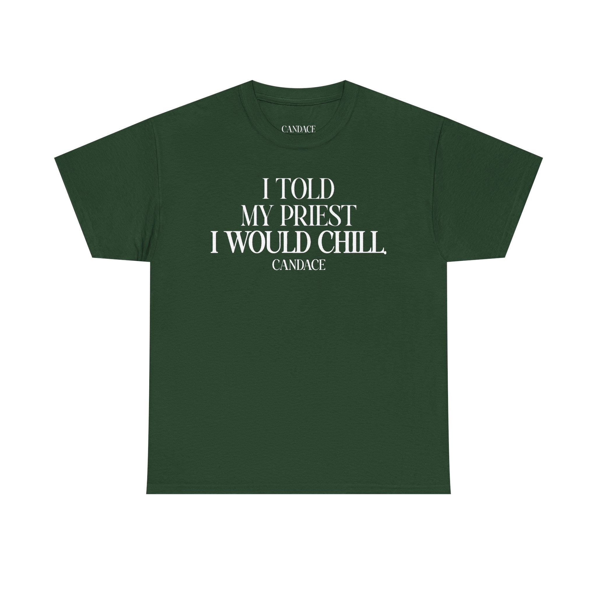 I Told My Priest I Would Chill T‑Shirt