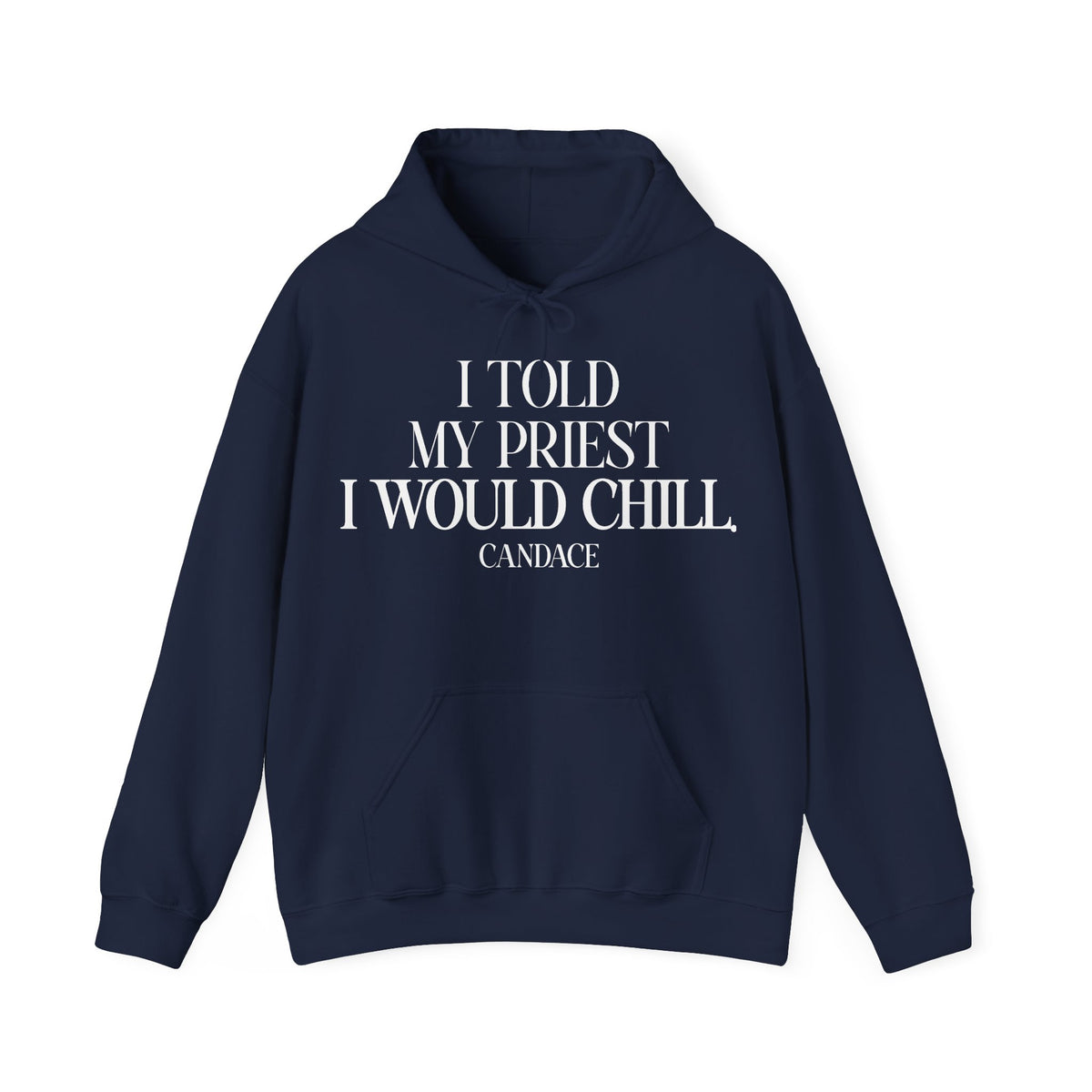 I Told The Priest I Would Chill Hoodie