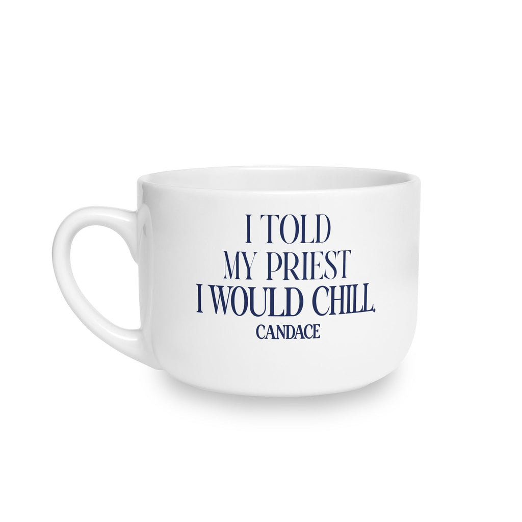 I Told My Priest That I would Chill Latte Mug