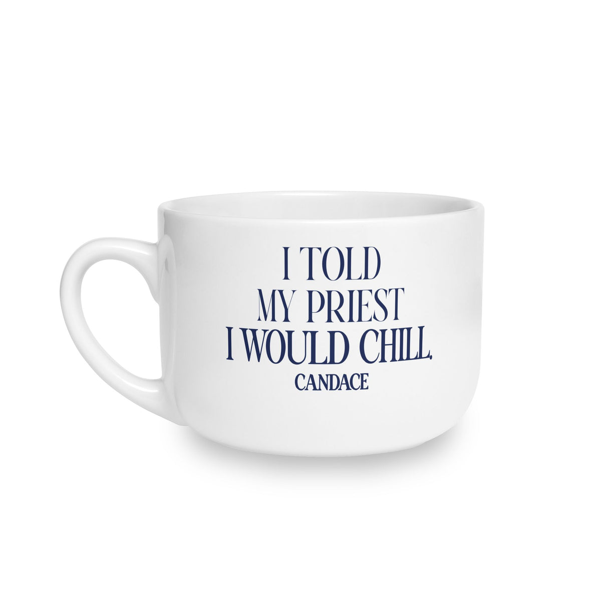 I Told My Priest That I would Chill Latte Mug