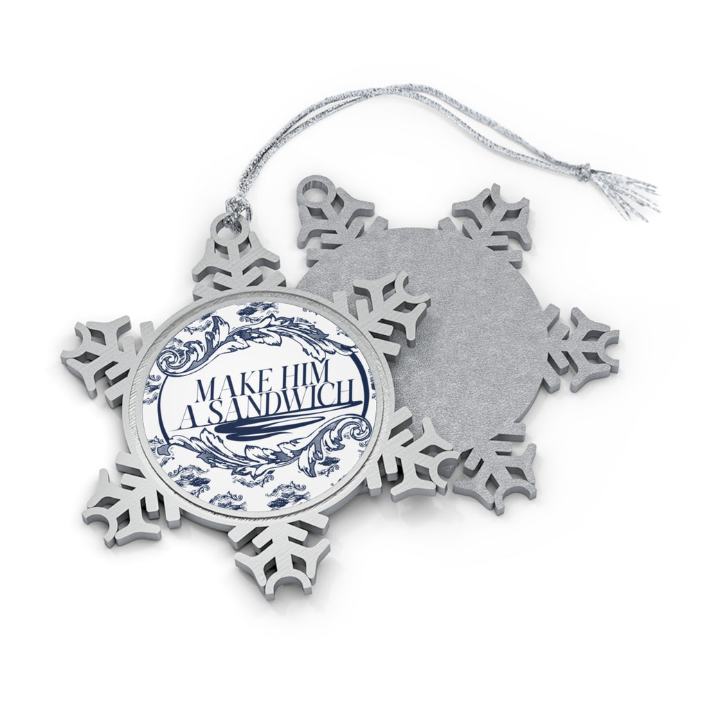 Make Him A Sandwich Snowflake Ornament