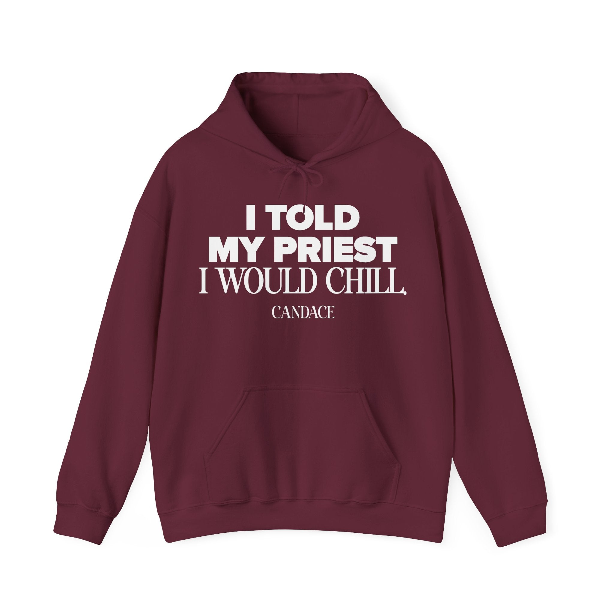 I Told The Priest I Would Chill Hoodie