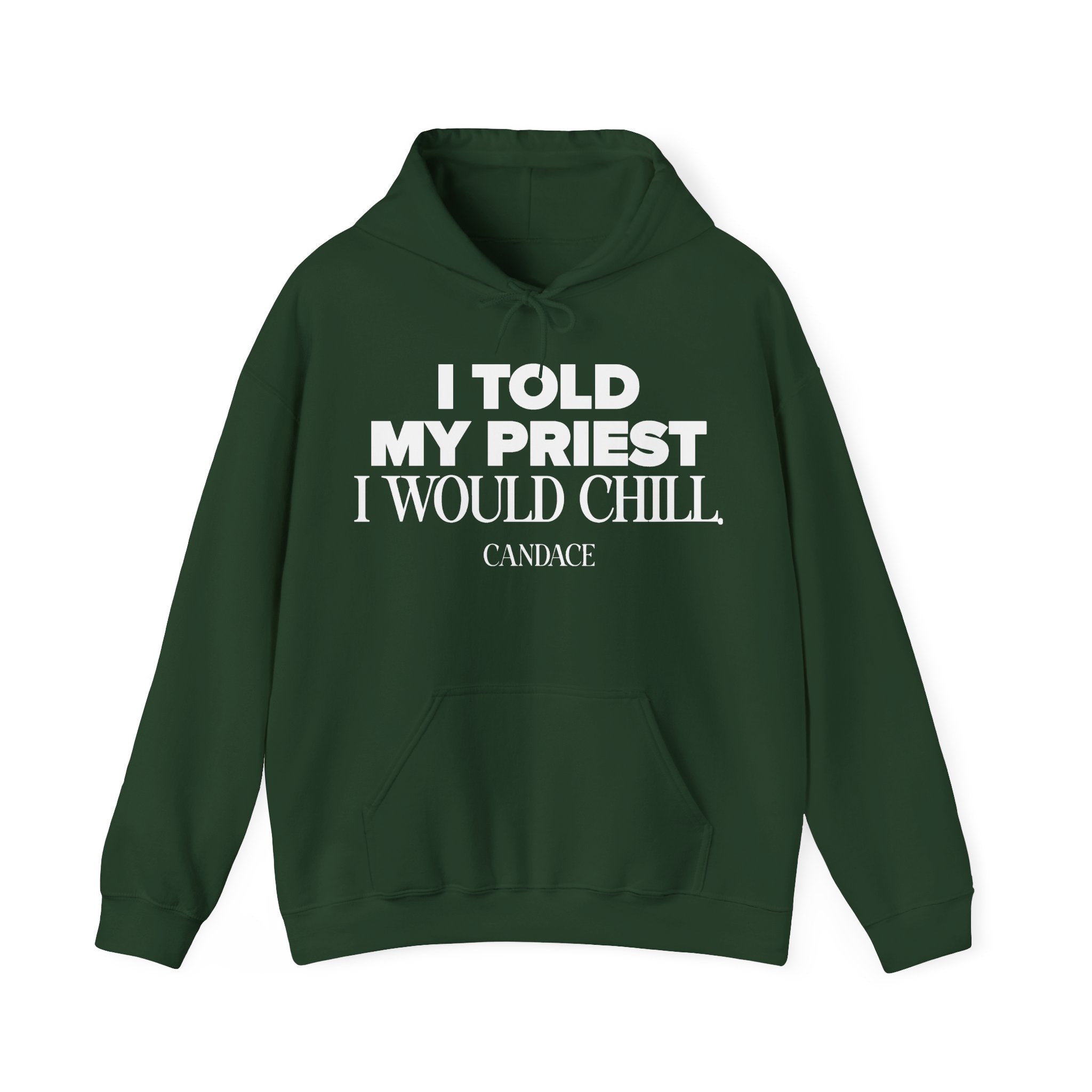 I Told The Priest I Would Chill Hoodie