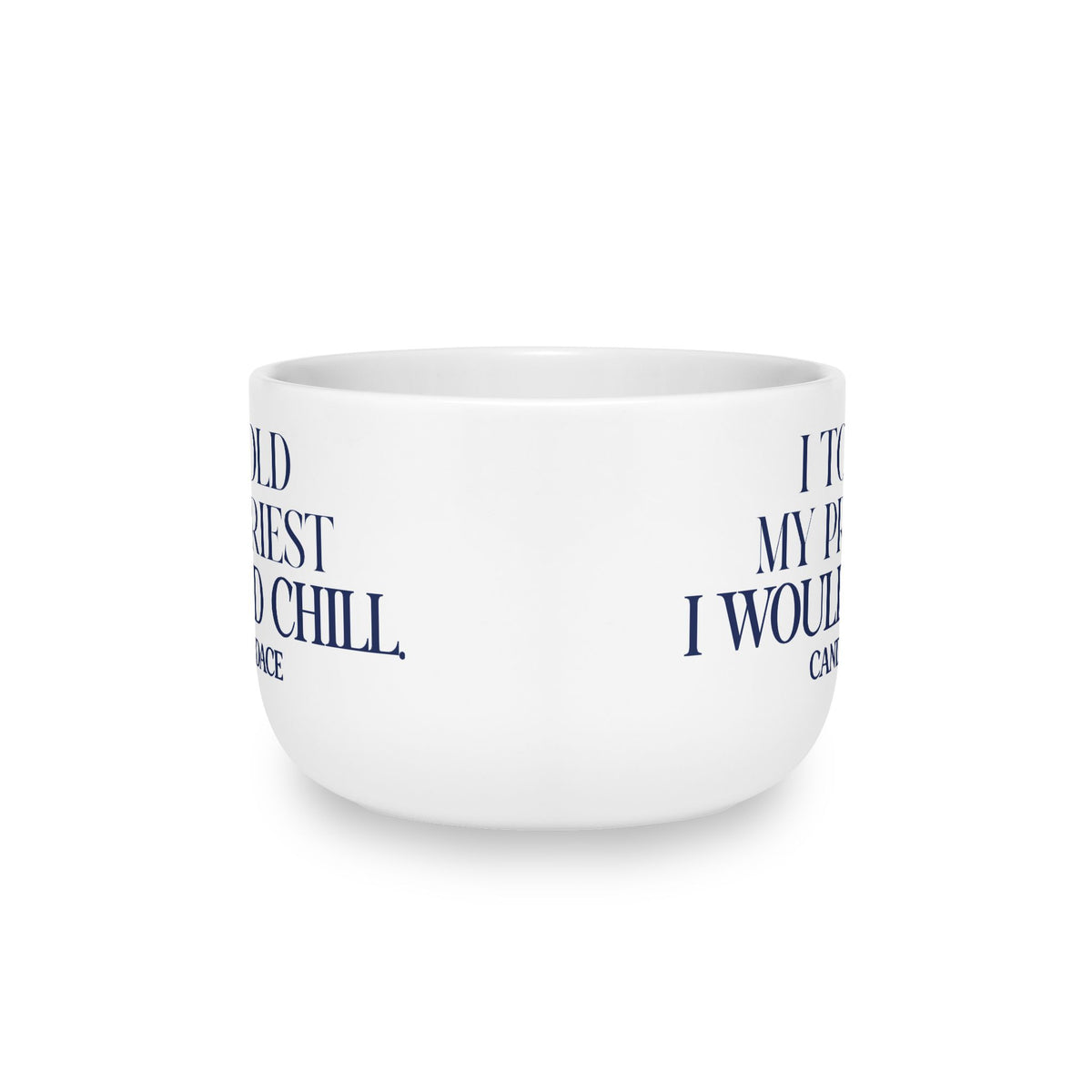 I Told My Priest That I would Chill Latte Mug