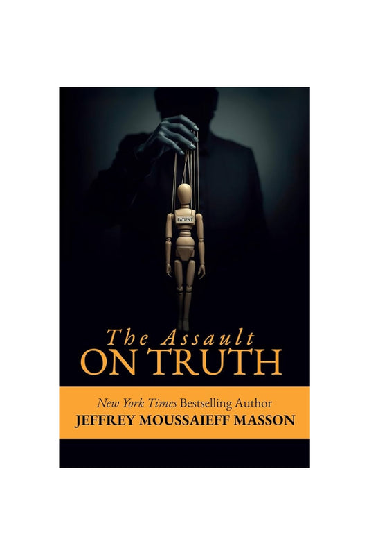 The Assault On Truth by Jeffrey Moussaieff Masson